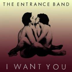 The Entrance Band : I Want You